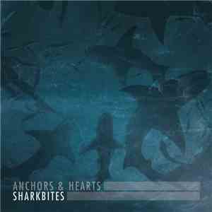 Anchors & Hearts - Sharkbites album