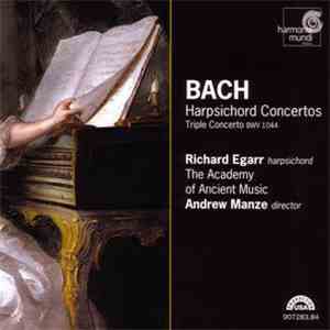 Bach - Richard Egarr & Andrew Manze & The Academy Of Ancient Music - Harpsichord Concertos - Triple Concerto BWV 1044 album
