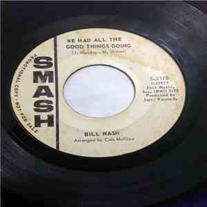 Bill Nash - We Had All The Good Things Going / For The Good Times album