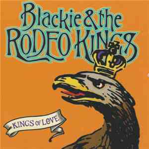 Blackie & The Rodeo Kings - Kings Of Love album