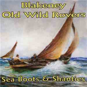 Blakeney Old Wild Rovers - Sea Boots & Shanties album