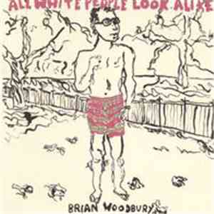 Brian Woodbury - All White People Look Alike album