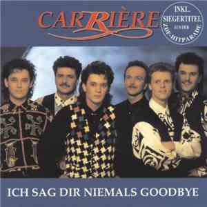 Carriére - Ich Sag Dir Niemals Goodbye album