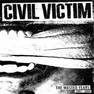 Civil Victim - The Wasted Years: 2007-2009 album
