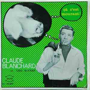 Claude Blanchard, Léo Rivet - Ça C'est Mourant ! album