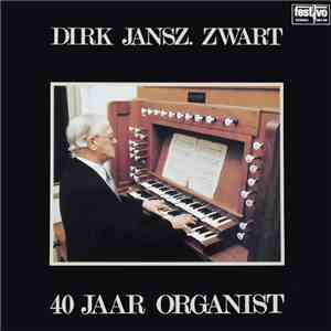 Dirk Jansz. Zwart - 40 Jaar Organist album