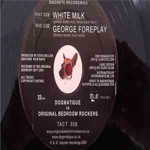 Dogmatique Vs. Original Bedroomrockers - White Milk album