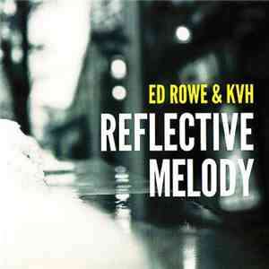Ed Rowe & KVH - Reflective Melody album