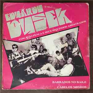 Eduardo Dusek Com João Penca E Seus Miquinhos Amestrados - Barrados No Baile / Cabelos Negros album