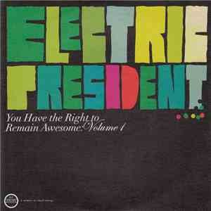 Electric President - You Have The Right To Remain Awesome: Volume 1 album