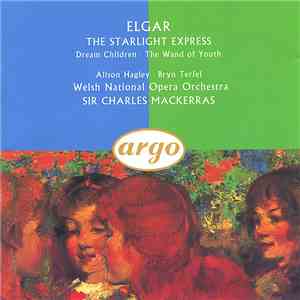Elgar - Alison Hagley · Bryn Terfel, Welsh National Opera Orchestra, Sir Charles Mackerras - The Starlight Express · Dream Children · The Wand Of Youth album
