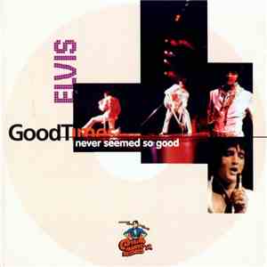 Elvis - Good Times Never Seemed So Good album