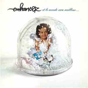 Enhancer - Et Le Monde Sera Meilleur... album