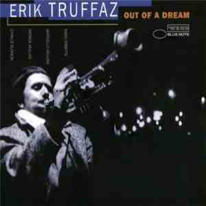 Erik Truffaz with Marc Erbetta, Marcello Giuliani, Patrick Muller, Cyrille Bugnon - Out Of A Dream album