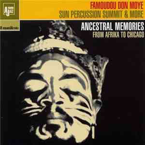 Famoudou Don Moye, Sun Percussion Summit & More - Ancestral Memories: From Afrika To Chicago album