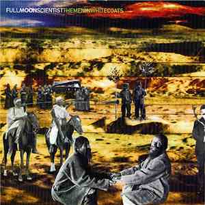 Full Moon Scientist - The Men In White Coats album