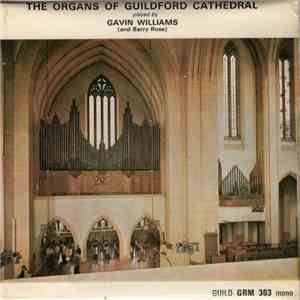 Gavin Williams , Barry Rose - The Organs Of Guildford Cathedral album