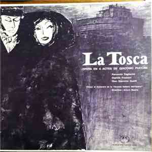 Giacomo Puccini - Ferruccio Tagliavini, Gigliola Frazzoni, Gian Giacomo Guelfi, Arturo Basile, Chœur Et "Orchestre De La Società Italiana Dell'Opera" - La Tosca (Opera En 3 Actes De Giacomo Puccini ) album