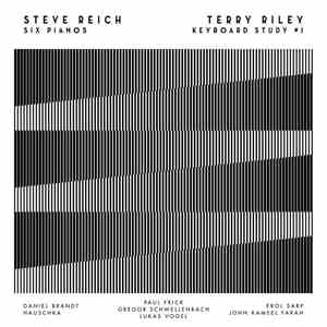 Gregor Schwellenbach, Hauschka, Daniel Brandt , Paul Frick, Lukas Vogel, Erol Sarp, John Kameel Farah - Steve Reich, Terry Riley - Six Pianos / Keyboard Study # 1 album