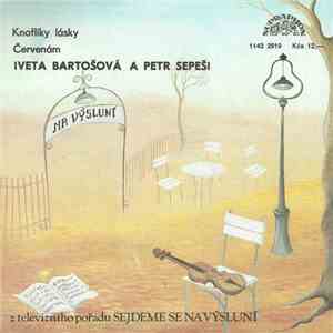 Iveta Bartošová A Petr Sepeši - Knoflíky Lásky / Červenám album