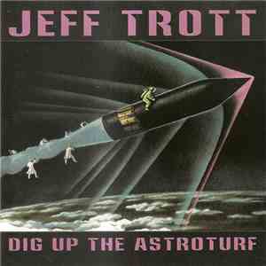 Jeff Trott  - Dig Up The Astroturf album