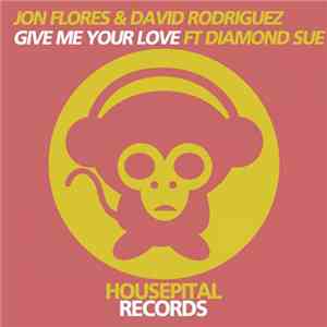 Jon Flores & David Rodriguez Ft Diamond Sue - Give Me Your Love album
