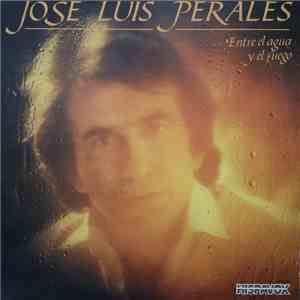 José Luis Perales - Entre El Agua Y El Fuego album