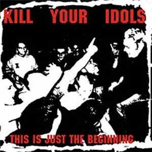 Kill Your Idols - This Is Just The Beginning album