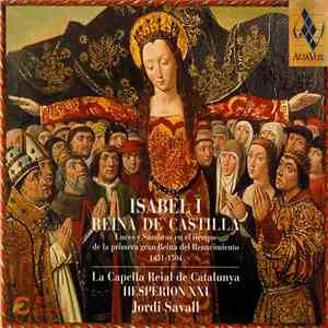 La Capella Reial De Catalunya • Hespèrion XXI • Jordi Savall - Isabel I, Reina De Castilla (Luces Y Sombras En El Tiempo De La Primera Gran Reina Del Renacimiento, 1451-1504) album
