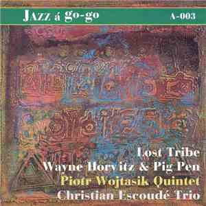 Lost Tribe , Wayne Horvitz & Pig Pen, Piotr Wojtasik Quintet, Christian Escoudé Trio - A-003 album