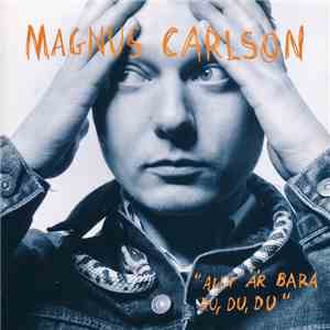 Magnus Carlson - Allt Är Bara Du, Du, Du album