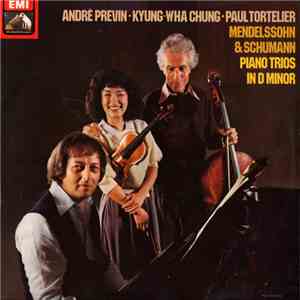 Mendelssohn / Schumann : Kyung-Wha Chung, Paul Tortelier and André Previn - Piano Trio No.1 In D Minor, Op.49 / Piano Trio No.1 In D Minor, Op.63 album