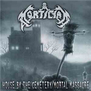 Mortician - House By The Cemetery / Mortal Massacre album