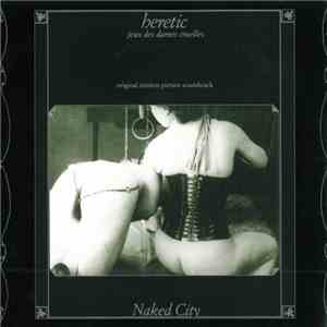 Naked City - Heretic: Jeux Des Dames Cruelles album