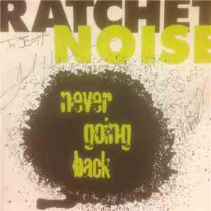 Noise Ratchet - Never Going Back album