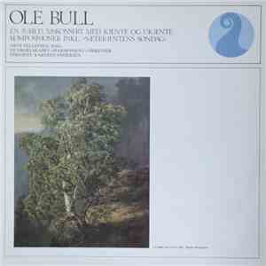 Ole Bull, Arve Tellefsen, Musikkselskabet «Harmonien»'s Orkester, Karsten Andersen - En Jubileumskonsert Med Kjente Og Ukjente Komposisjoner Inkl. «Sæterjentens Søndag» album