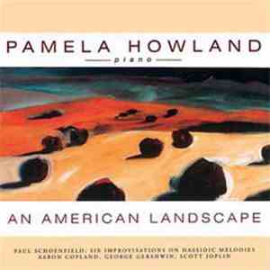 Pamela Howland / Paul Schoenfield, Aaron Copland, George Gershwin, Scott Joplin - An American Landscape album