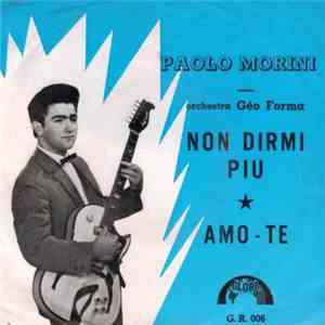 Paolo Morini - Non Dirmi Piu / Amo Te album