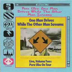 Pere Ubu - One Man Drives While The Other Man Screams album