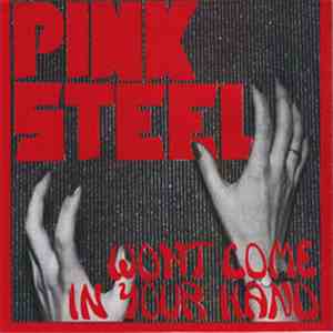 Pink Steel - Won't Come In Your Hand / Some Of The Things That You Do album