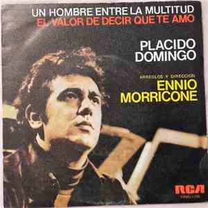 Placido Domingo - Un Hombre Entre La Multitud = Un Uomo Tra La Folla / El Valor De Decir Que Te Amo = Il Coraggio Di Dire Ti Amo album