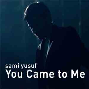Sami Yusuf - You Came To Me album