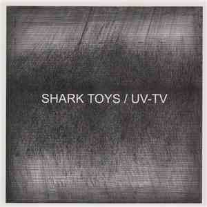 Shark Toys / UV-TV - Shark Toys / UV-TV album