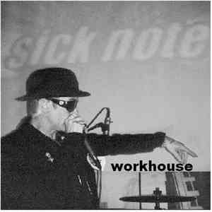Sicknote  - Live At The Workhouse Festival 05/07/2008 album