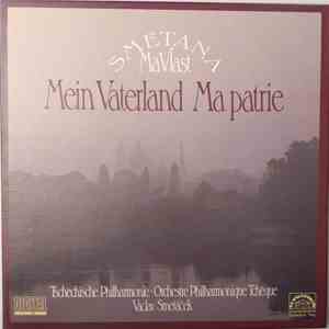 Smetana, Václav Smetáček, Tschechische Philharmonie • Orchestre Philharmonique Tchèque - Má Vlast (Mein Vaterland, Ma Patrie) album