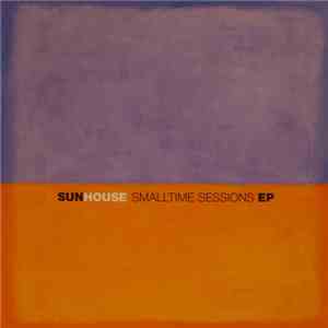Sunhouse  - Smalltime Sessions EP album