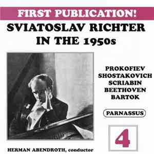 Sviatoslav Richter, Prokofiev, Shostakovich, Scriabin, Beethoven, Bartok , Conductor Herman Abendroth - Sviatoslav Richter In The 1950s - 4 album