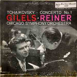 Tchaikovsky - Gilels • Reiner • Chicago Symphony Orchestra - Tchaikovsky - Concerto No. 1 album