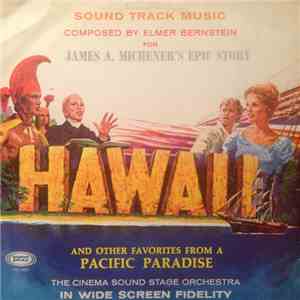 The Cinema Sound Stage Orchestra Composed By Elmer Bernstein - Sound Track Music - Hawaii And Other Favorites From A Pacific Paradise album