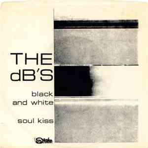 The dB's - Black And White / Soul Kiss album